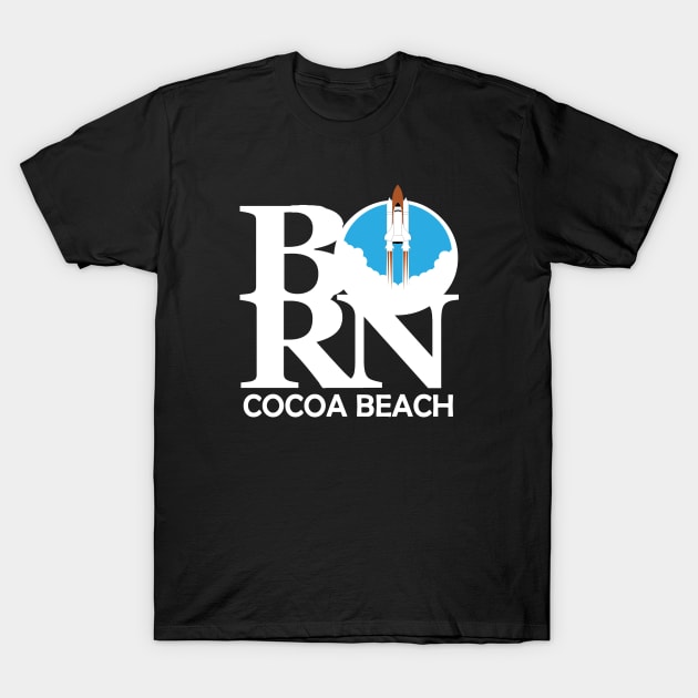 BORN Cocoa Beach T-Shirt by IndianHarbourBeach